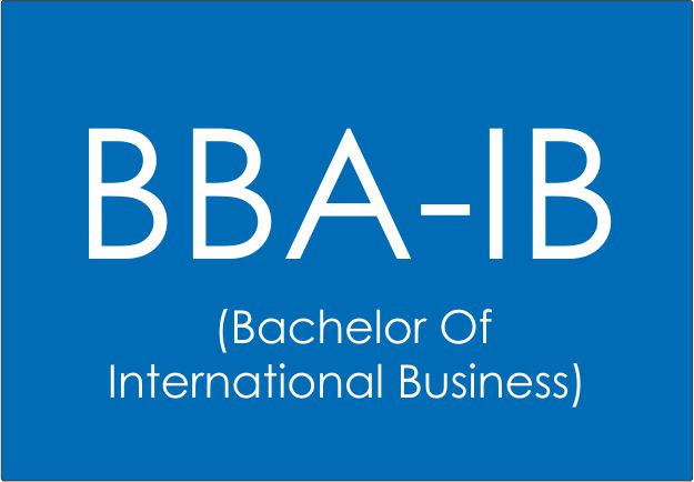 BBA-IB (Bachelor Of International Business)